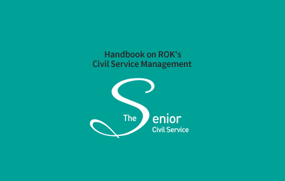 Handbook on ROK's Civil Service Management - The Senior Civil Service